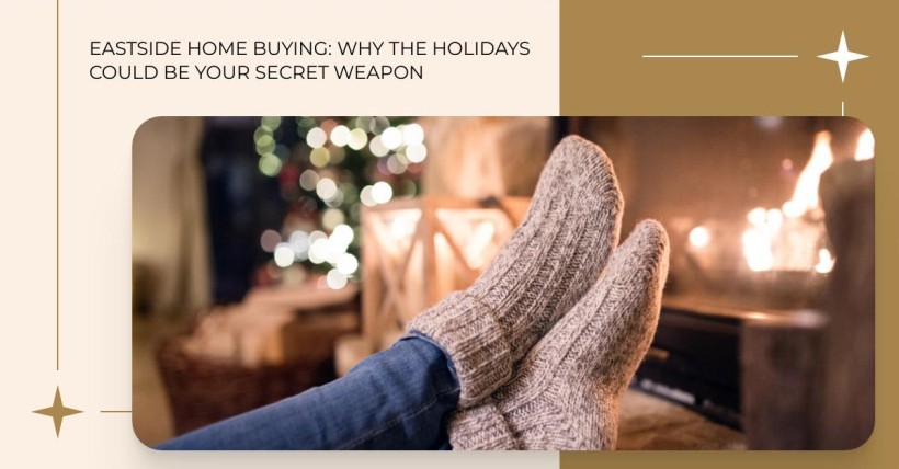 Eastside Home Buying: Why the Holidays Could Be Your Secret Weapon