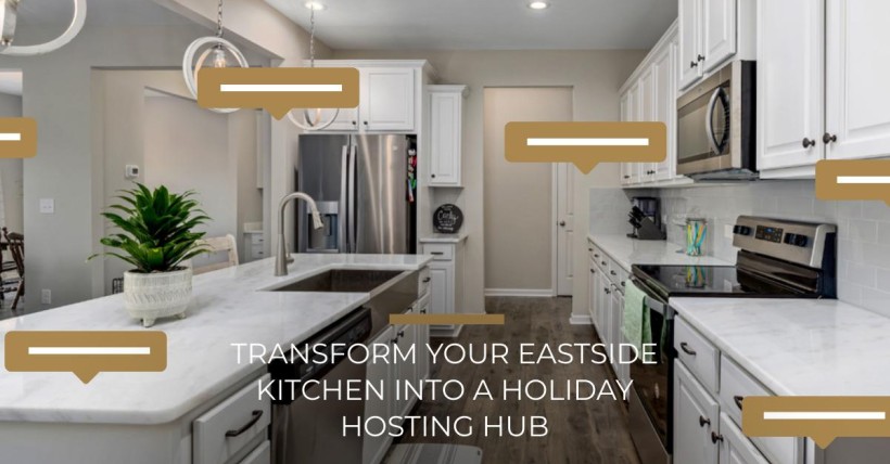 Transform Your Eastside Kitchen into a Holiday Hosting Hub