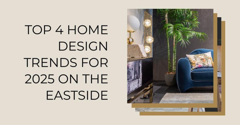 Top 4 Home Design Trends for 2025 on the Eastside