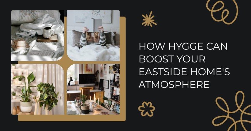 How Hygge Can Boost Your Eastside Home's Atmosphere