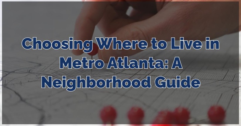 Choosing Where to Live in Metro Atlanta: A Neighborhood Guide