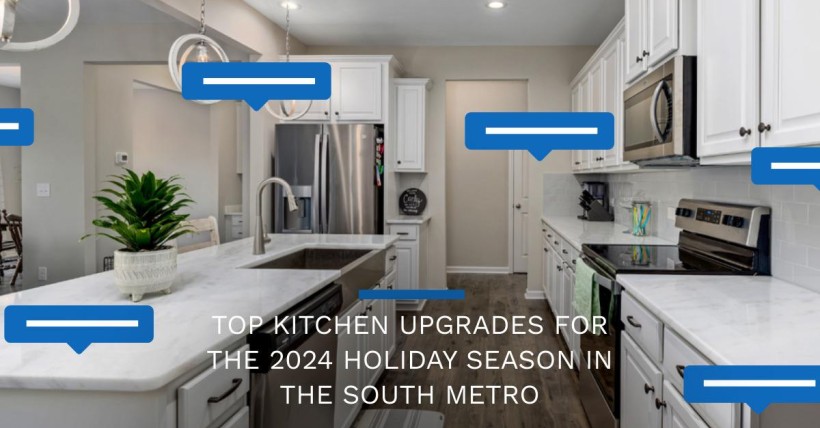 Top Kitchen Upgrades for the 2024 Holiday Season in the South Metro