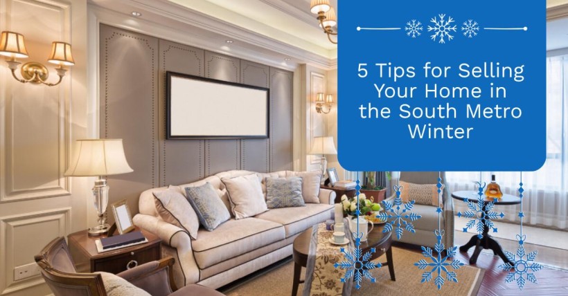 5 Tips for Selling Your Home in the South Metro Winter