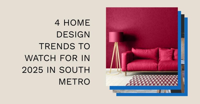 4 Home Design Trends to Watch for in 2025 in South Metro