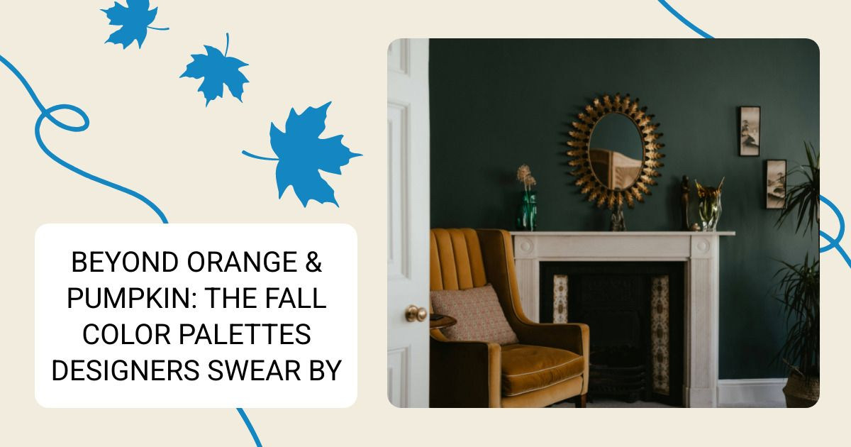 Beyond Orange & Pumpkin: The Fall Color Palettes Designers Swear By