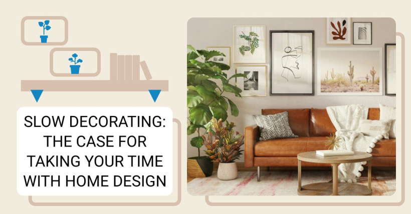 Slow Decorating: The Case for Taking Your Time with Home Design