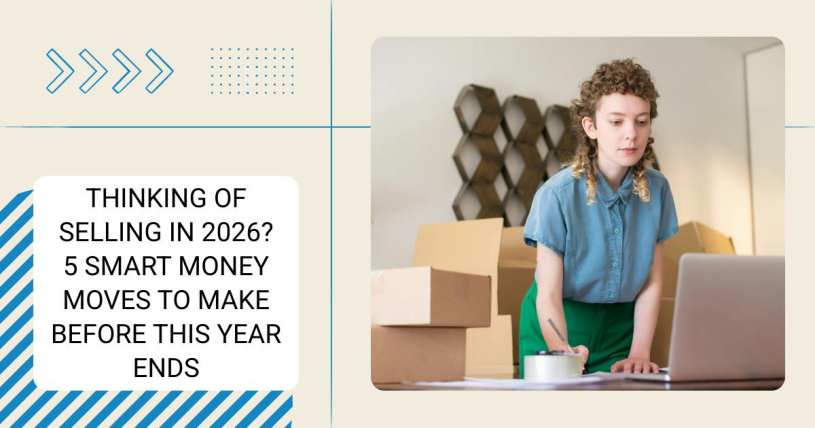 Thinking Of Selling In 2026? 5 Smart Money Moves To Make Before This Year Ends