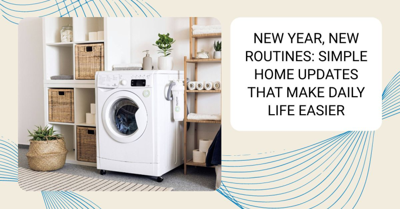 New Year, New Routines: Simple Home Updates That Make Daily Life Easier