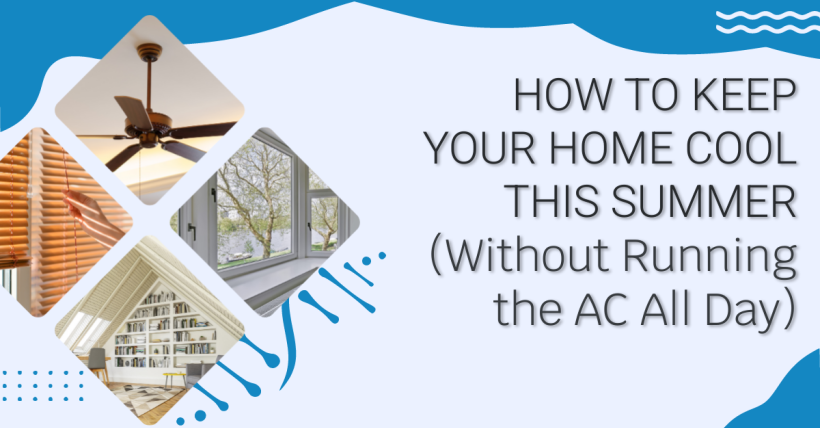 How to Keep Your Home Cool This Summer (Without Running the AC All Day)