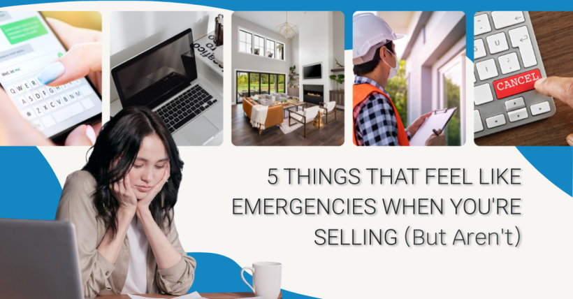 5 Things That Feel Like Emergencies When You're Selling, But Aren't