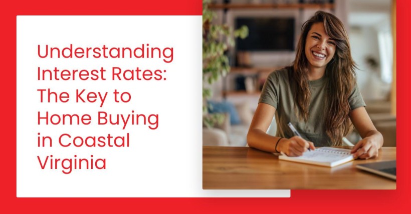 Understanding Interest Rates: The Key to Home Buying in Coastal Virginia