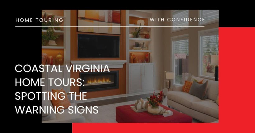 Coastal Virginia Home Tours: Spotting the Warning Signs