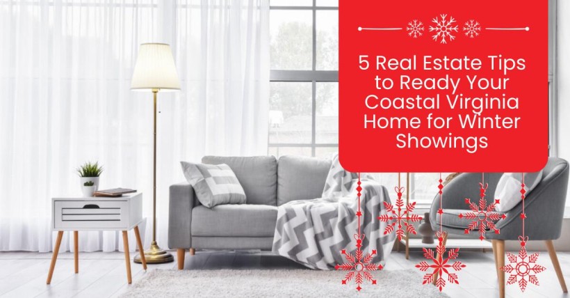 5 Real Estate Tips to Ready Your Coastal Virginia Home for Winter Showings