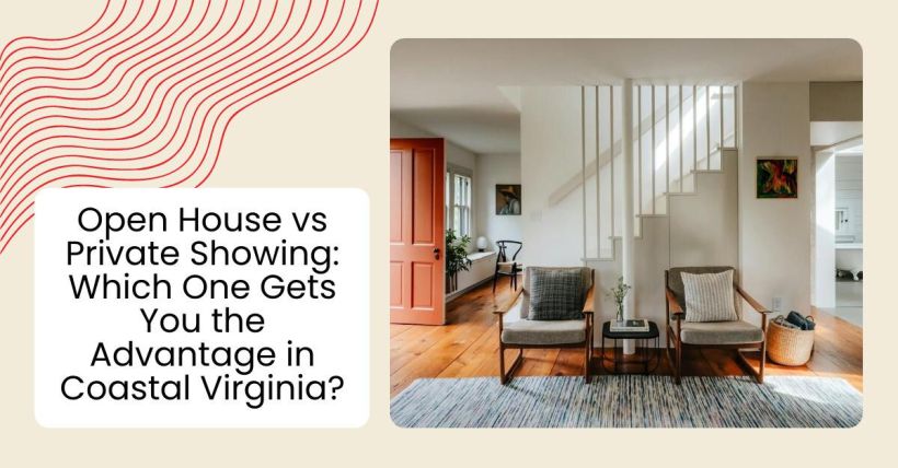 Open House vs Private Showing: Which One Gets You the Advantage in Coastal Virginia?