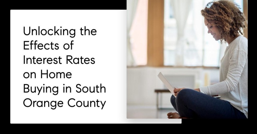 Unlocking the Effects of Interest Rates on Home Buying in South Orange County