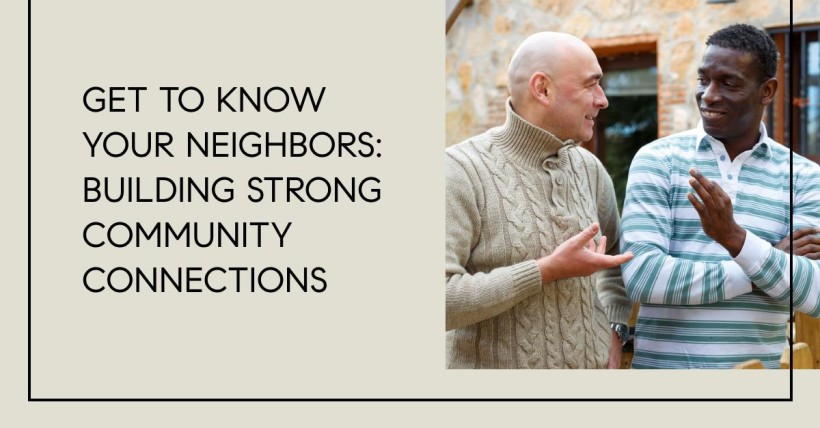 Get to Know Your Neighbors: Building Strong Community Connections