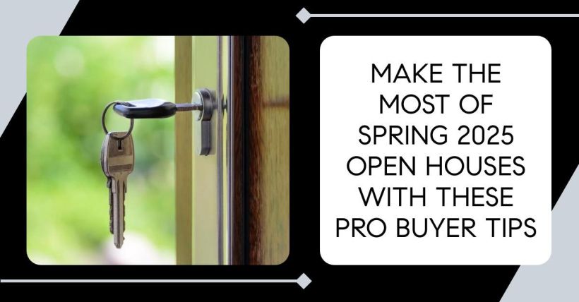 Make the Most of Spring 2025 Open Houses with These Pro Buyer Tips