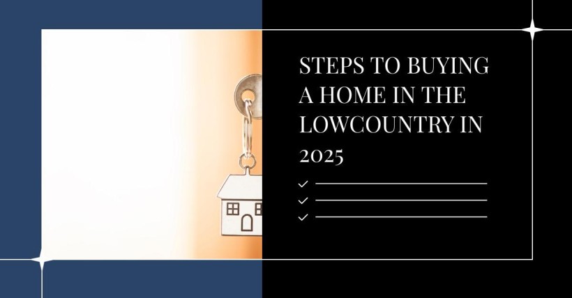 Steps to Buying a Home in the Lowcountry in 2025