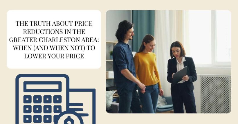 The Truth About Price Reductions in the Greater Charleston Area: When (and When Not) to Lower Your Price