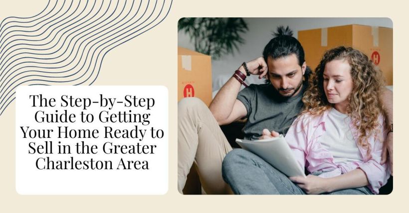 The Step-by-Step Guide to Getting Your Home Ready to Sell in the Greater Charleston Area