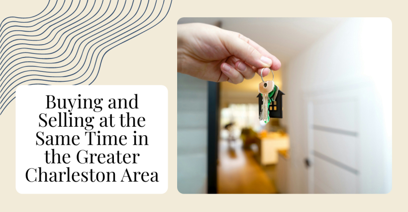 Buying and Selling at the Same Time in the Greater Charleston Area