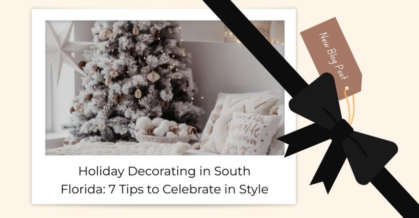 Holiday Decorating in South Florida: 7 Tips to Celebrate in Style