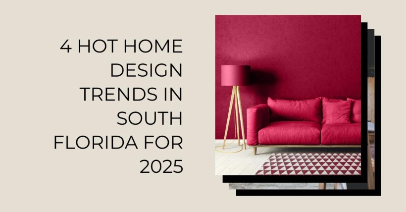 4 Hot Home Design Trends in South Florida for 2025