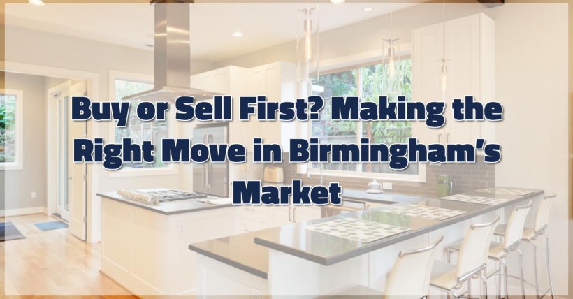 Buy or Sell First? Making the Right Move in Birmingham’s Market