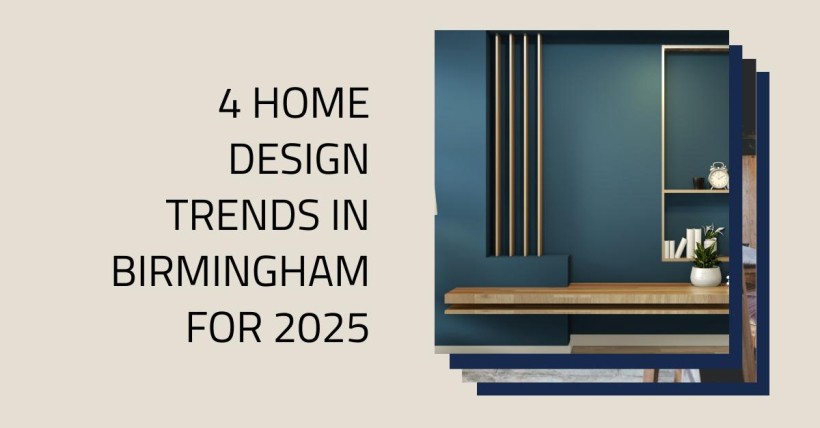 4 Home Design Trends in Birmingham for 2025