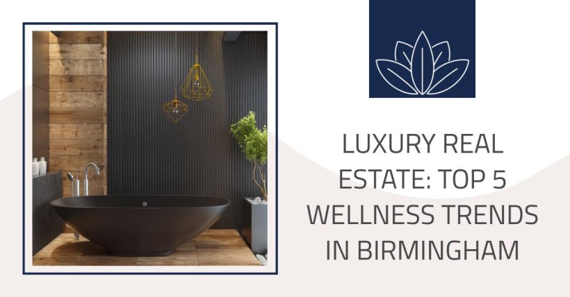 Luxury Real Estate: Top 5 Wellness Trends in Birmingham