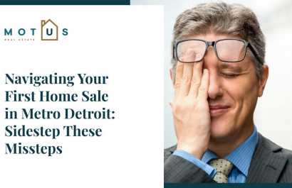 Navigating Your First Home Sale in Metro Detroit: Sidestep These Missteps