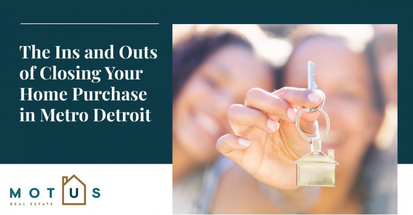 The Ins and Outs of Closing Your Home Purchase in Metro Detroit