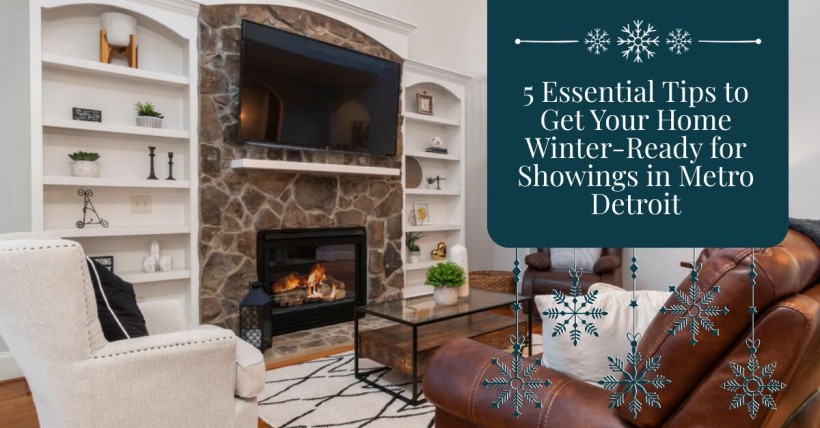 5 Essential Tips to Get Your Home Winter-Ready for Showings in Metro Detroit