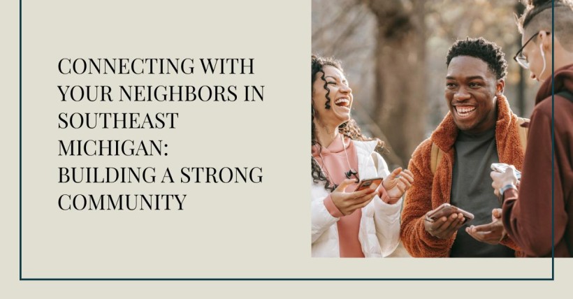 Connecting with Your Neighbors in Southeast Michigan: Building a Strong Community