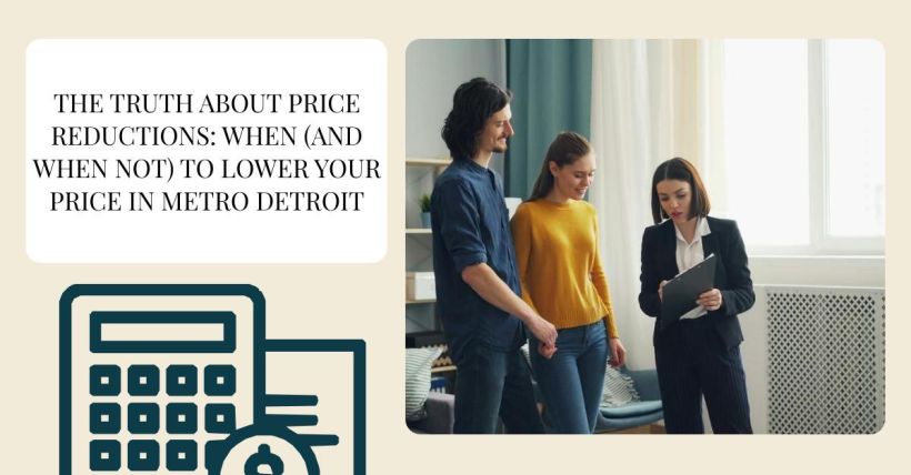 The Truth About Price Reductions: When (and When Not) to Lower Your Price in Metro Detroit