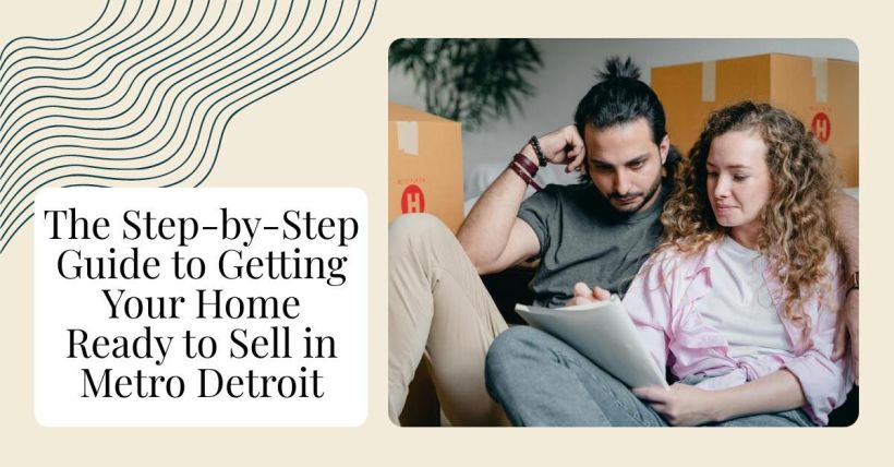 The Step-by-Step Guide to Getting Your Home Ready to Sell in Metro Detroit