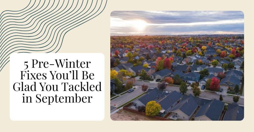 5 Pre-Winter Fixes You’ll Be Glad You Tackled in September