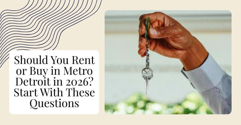 Should You Rent or Buy in Metro Detroit in 2026? Start With These Questions