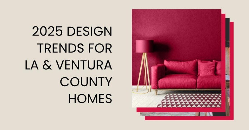 2025 Design Trends for LA & Ventura County Homes