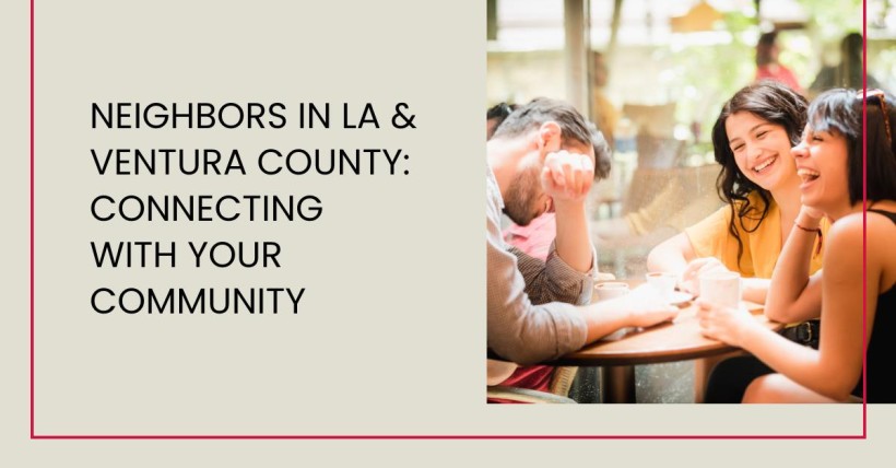 Neighbors in LA & Ventura County: Connecting with Your Community