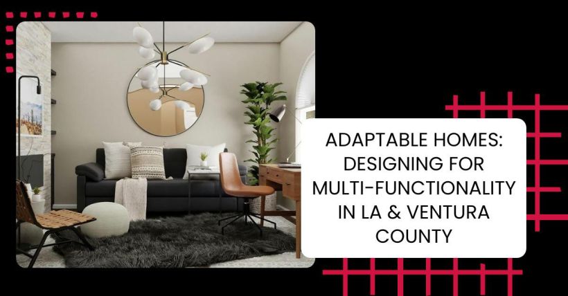 Adaptable Homes: Designing for Multi-Functionality in LA & Ventura County
