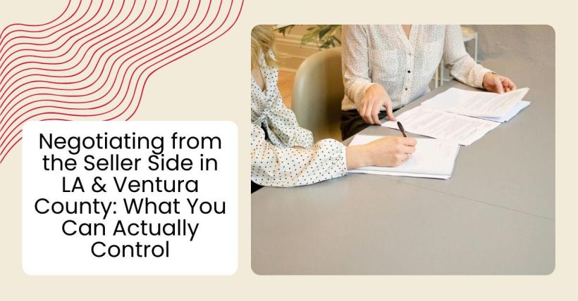 Negotiating from the Seller Side in LA & Ventura County: What You Can Actually Control