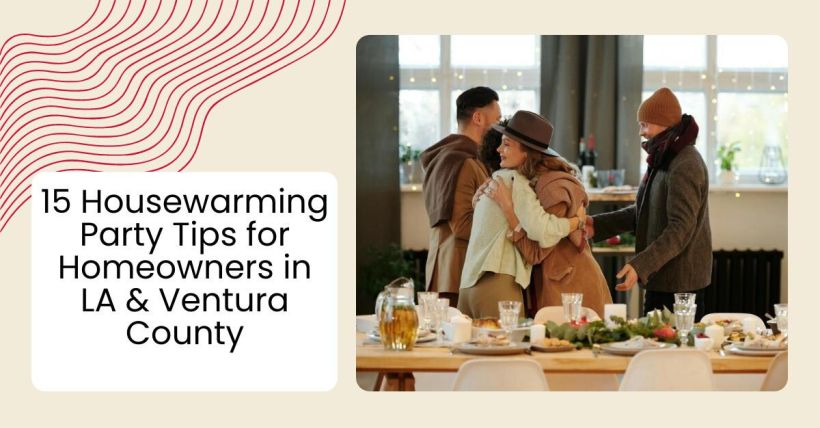 15 Housewarming Party Tips for Homeowners in LA & Ventura County