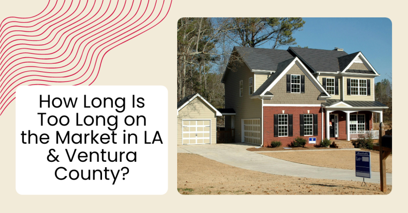 How Long Is Too Long on the Market in LA & Ventura County?