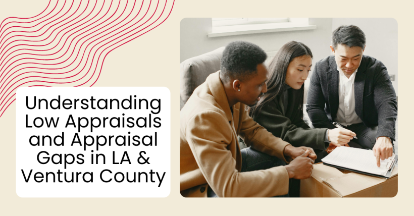 Understanding Low Appraisals and Appraisal Gaps in LA & Ventura County