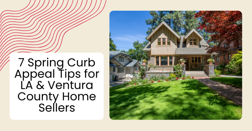 7 Spring Curb Appeal Tips for LA & Ventura County Home Sellers