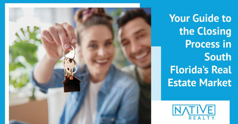 Your Guide to the Closing Process in South Florida's Real Estate Market