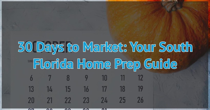 30 Days to Market: Your South Florida Home Prep Guide