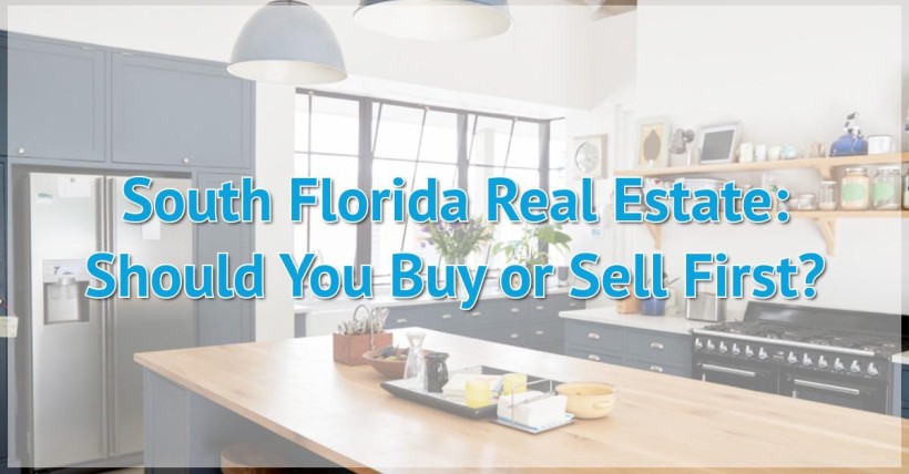 South Florida Real Estate: Should You Buy or Sell First?