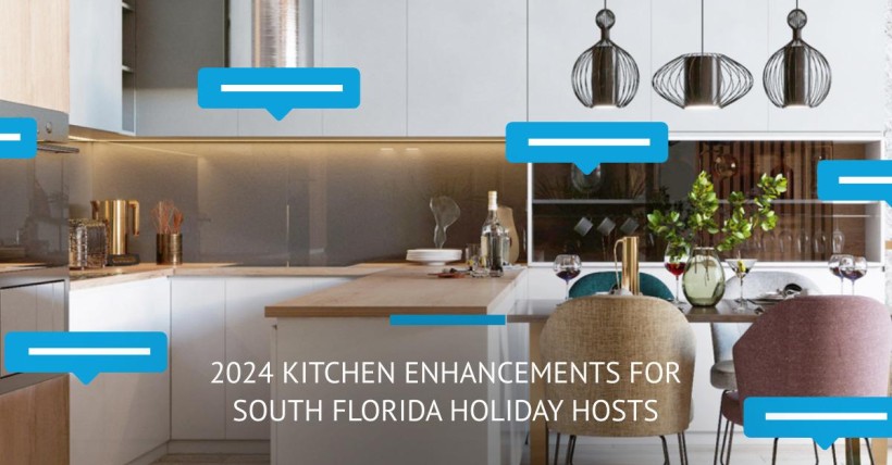 2024 Kitchen Enhancements for South Florida Holiday Hosts